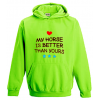 My Horse is Better Than Yours... Hoodie
